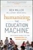 Humanizing the Education Machine - How to Create Schools That Turn Disengaged Kids into Inspired Learners (Hardcover) - Rex Miller Photo