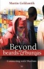 Beyond Beards and Burqas - Connecting with Muslims (Paperback) - Martin Goldsmith Photo