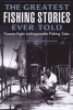 The Greatest Fishing Stories Ever Told - Twenty-Eight Unforgettable Fishing Tales (Paperback, 1st New edition) - Lamar Underwood Photo