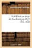 L'Artillerie Au Siege de Strasbourg En 1870 (French, Paperback) - Larzilliere P A Photo