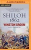 Shiloh, 1862 (MP3 format, CD) - Winston Groom Photo