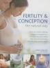 Fertility & Conception the Natural Way - Boost Your Chances of Getting Pregnant and Prepare for a Successful Birth and Healthy Baby Using Natural Therapies, Diet and Simple Exercise Regimes (Hardcover) - Anne Charlish Photo