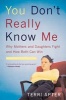 You Don't Really Know Me - Why Mothers and Daughters Fight and How Both Can Win (Paperback, Revised) - Terri Apter Photo