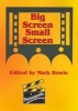 Big Screen Small Screen (Paperback) - Mark Howie Photo