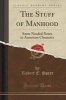 The Stuff of Manhood - Some Needed Notes in American Character (Classic Reprint) (Paperback) - Robert E Speer Photo