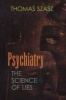 Psychiatry - The Science of Lies (Hardcover) - Thomas Szasz Photo