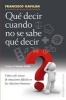 Que Decir Cuando No Se Sabe Que Decir (English, Spanish, Paperback) - Francisco Gavilan Photo