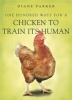 100 Ways for a Chicken to Train Its Human (Paperback) - Diane Parker Photo