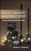 Process Equipment Malfunctions - Techniques to Identify and Correct Plant Problems (Hardcover) - Norman P Lieberman Photo