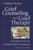 Grief Counseling and Grief Therapy - A Handbook for the Mental Health Practitioner (Hardcover, 4th Revised edition) - JWilliam Worden Photo