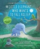 The Little Elephant Who Wants to Fall Asleep - A New Way of Getting Children to Sleep (Paperback) - Carl Johan Forssen Ehrlin Photo