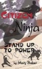 Citizen Ninja - Stand Up to Power (Paperback) - Mary Baker Photo