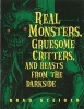 Real Monsters, Gruesome Critters, & Beasts from the Darkside (Paperback) - Brad Steiger Photo