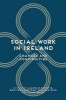 Social Work in Ireland - Changes and Continuities (Paperback) - Alastair Christie Photo