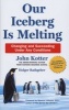 Our Iceberg is Melting - Changing and Succeeding Under Any Conditions (Hardcover, Unabridged) - John Kotter Photo