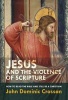 Jesus and the Violence of Scripture - How to Read the Bible and Still be a Christian (Paperback) - John Dominic Crossan Photo