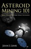 Asteroid Mining 101 - Wealth for the New Space Economy (Hardcover) - John S Lewis Photo