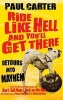 Ride Like Hell and You'll Get There - Detours into Mayhem (Paperback) - Paul Carter Photo