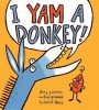 I Yam a Donkey! (Hardcover) - Cece Bell Photo