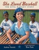 She Loved Baseball - The Effa Manley Story (Hardcover) - Audrey Vernick Photo