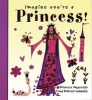 Imagine You're a Princess (Paperback) - Meg Clibbon Photo