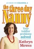 The Three Day Nanny: Your Toddler Problems Solved - Practical Advice to Help You Parent with Ease and Raise a Calm and Confident Child (Paperback) - Kathryn Mewes Photo