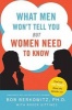 What Men Won't Tell You But Women Need to Know (Paperback, 2nd) - Bob Berkowitz Photo