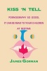 Kiss 'n Tell - Pornography So Good It Can Be Read to Your Children at Bedtime (Paperback) - James Gorman Photo