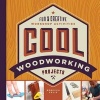 Cool Woodworking Projects - Fun & Creative Workshop Activities (Hardcover) - Rebecca Felix Photo