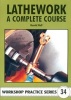 Lathework - A Complete Course - Workshop Practice Series 34 (Paperback, 1st ed.) - Harold Hall Photo