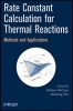 Rate Constant Calculation for Thermal Reactions - Methods and Applications (Hardcover, New) - Herbert DaCosta Photo