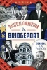 Political Corruption in Bridgeport - Scandal in the Park City (Paperback) - Rob Sullivan Photo