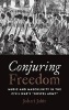 Conjuring Freedom - Music and Masculinity in the Civil War's "Gospel Army" (Hardcover) - Johari Jabir Photo