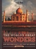 The World's Great Wonders - How They Were Made and Why They are Amazing (Hardcover) - Lonely Planet Photo