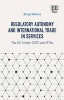 Regulatory Autonomy and International Trade in Services - The EU Under GATTs and RTAs (Hardcover) - Bregt Natens Photo