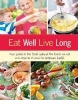 Eat Well, Live Long - Your Guide to the Truth Behind the Food We Eat and What to Choose for Optimum Health (Hardcover) -  Photo