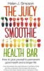 The Juicy Smoothie Health Bar - How to Juice Yourself to Permanent Good Health and a Longer Life (Paperback) - Helen J Simpson Photo