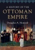 A History of the Ottoman Empire (Paperback) - Douglas A Howard Photo