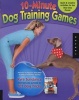 10-minute Dog Training Games - Quick and Creative Activities for the Busy Dog Owner (Paperback) - Kyra Sundance Photo