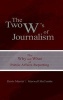 The Two W's of Journalism - The Why and What of Public Affairs Reporting (Hardcover) - Davis Merritt Photo