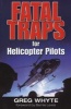 Fatal Traps For Helicopter Pilots (Paperback, New) - Greg Whyte Photo