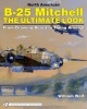 North American B-25 Mitchell - The Ultimate Look: from Drawing Board to Flying Arsenal (Hardcover, Illustrated Ed) - William Wolf Photo