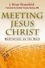 Meeting Jesus Christ - Meditations on the Word (Paperback) - J Brian Bransfield Photo