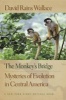 The Monkey's Bridge - Mysteries of Evolution in Central America (Paperback) - David Rains Wallace Photo