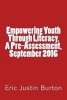 Empowering Youth Through Literacy, a Pre-Assessment, September 2016 (Paperback) - Eric Justin Burton Photo