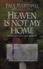 Heaven Is Not My Home (Paperback) - Paul Marshall Photo