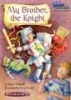 My Brother, the Knight (Paperback) - Laura Driscoll Photo