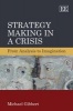 Strategy Making in a Crisis - From Analysis to Imagination (Hardcover) - Michael Gibbert Photo