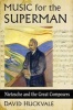 Music for the Superman - Nietzsche and the Great Composers (Paperback) - David Huckvale Photo