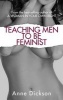 Teaching Men to be Feminist (Paperback) - Anne Dickson Photo